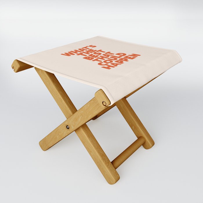 What's The Best That Could Happen Folding Stool