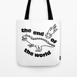 The end of the world Tote Bag