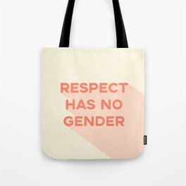 Respect Has No Gender Tote Bag
