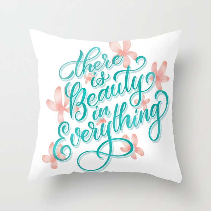 There is Beauty in Everything Throw Pillow