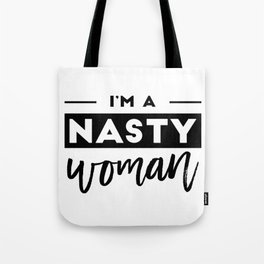 I'm a Nasty Woman Tote Bag