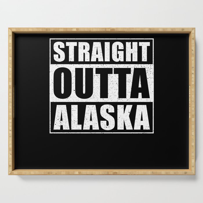 Straight Outta Alaska Serving Tray
