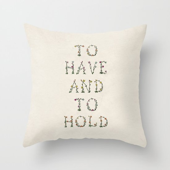 To have and to hold Throw Pillow