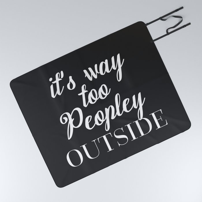 Too Peopley Outside Funny Quote Picnic Blanket