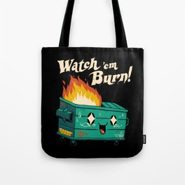 Watch 'Em Burn! Tote Bag