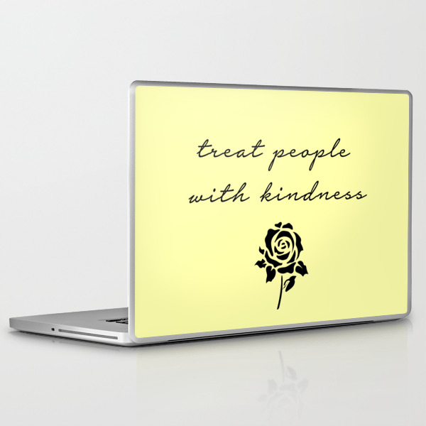 Treat People With Kindness Laptop Ipad Skin By Clwxo Society6 Check out our treat people with kindness selection for the very best in unique or custom, handmade pieces from our clothing shops. society6