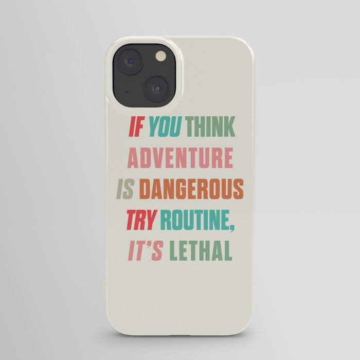 Paulo Coelho quote, if you think adventure is dangerous, try routine, it's lethal, wanderlust quotes iPhone Case