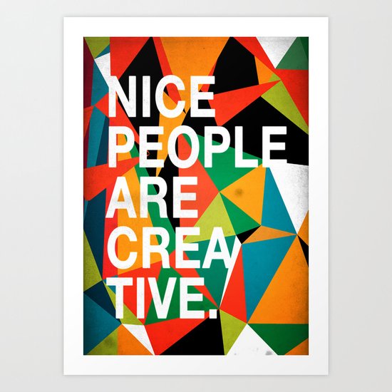 Nice People Are Creative Art Print