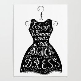 Every woman needs a little black dress - quote in hand drawn black dress Poster