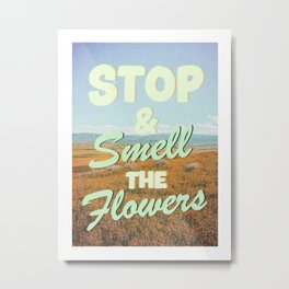 Stop & Smell the Flowers Metal Print