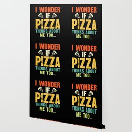 Funny I Wonder If Pizza Thinks About Me Too Wallpaper