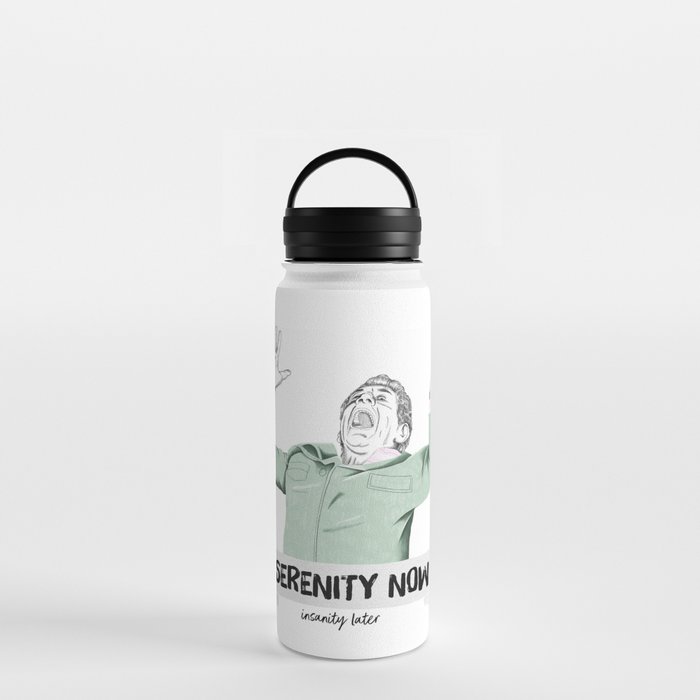 Serenity now, isanity later Water Bottle