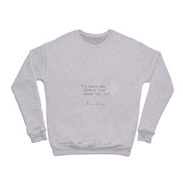 Thomas Carlyle about books and friends Crewneck Sweatshirt