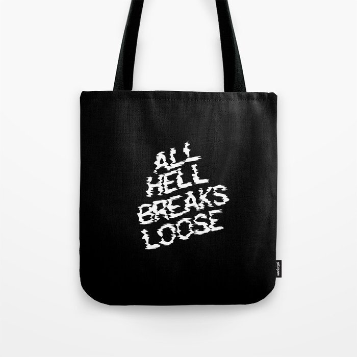 All Hell Breaks Loose Tote Bag