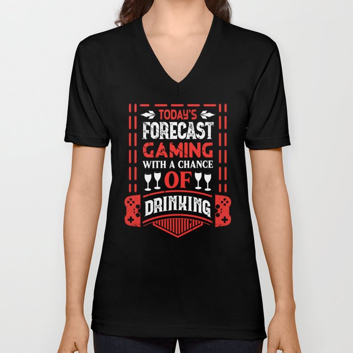 Today's Forecast Gaming Drinking Funny V Neck T Shirt