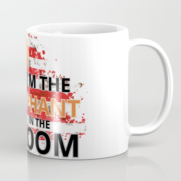 I’m the Elephant in the room Coffee Mug