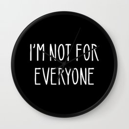 I'm Not For Everyone Wall Clock