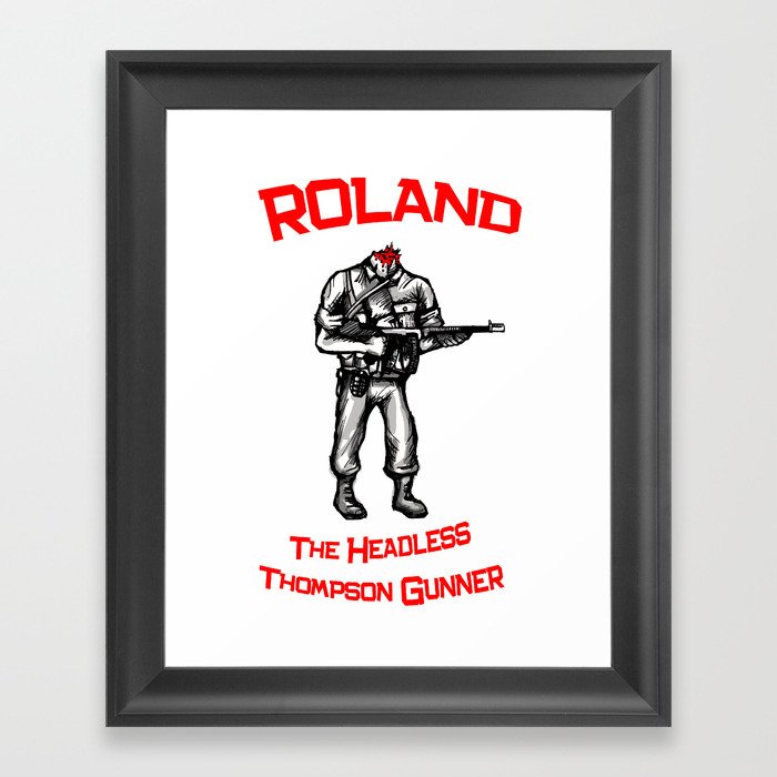 Roland The Headless Thompson Gunner Framed Art Print by ...