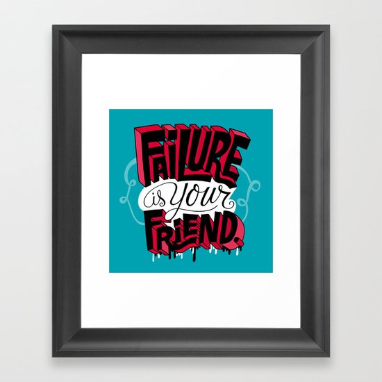 Failure is your Friend Framed Art Print