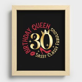 30 Birthday Queen Sassy Classy Fabulous Recessed Framed Print