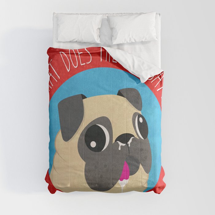 What does the PUG say? Comforter