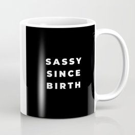 Sassy since Birth, Sassy, Feminist, Empowerment, Black Mug