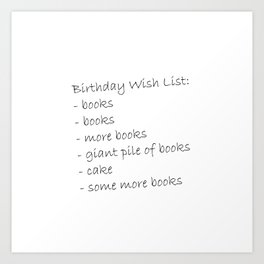 A Booklover's Birthday Wish List Art Print