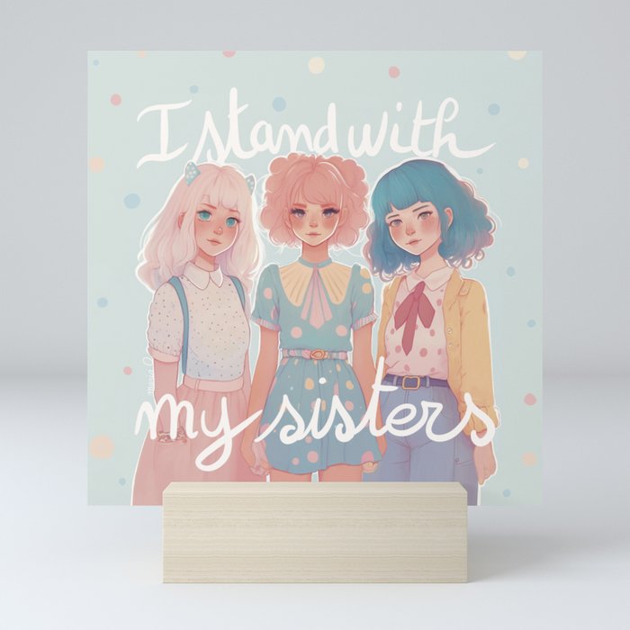 I stand with my sisters - feminist art -LGBT art Mini Art Print