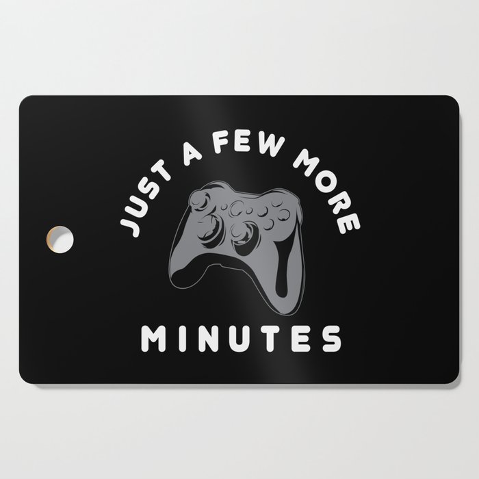 Just a few more minutes | Gamer Gaming Cutting Board