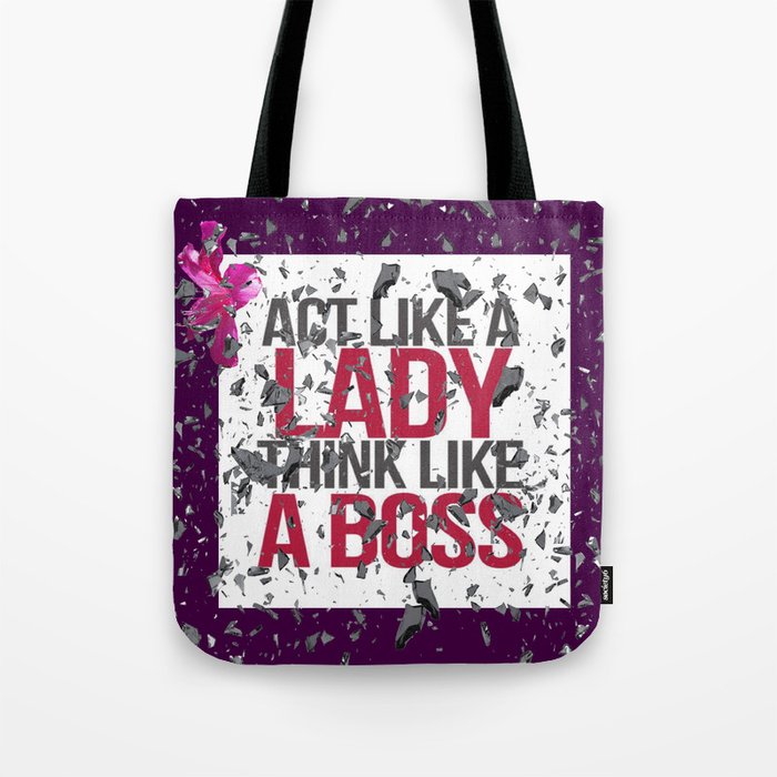 Act Like A Lady Think Like A Boss Shattered Glass Ceiling Tote Bag By Starskyline1987