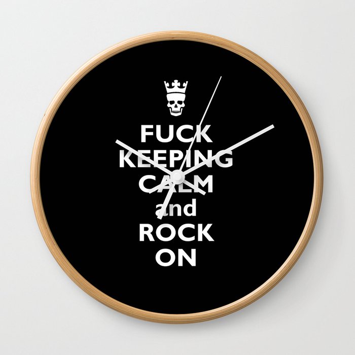Fuck Keeping Calm and Rock On Wall Clock