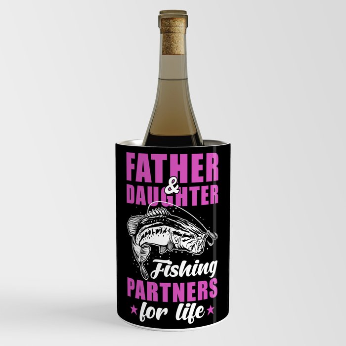 Angler Father And Daugther Fishing Partners For Life Wine Chiller