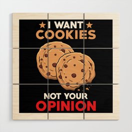 I want Cookies not your opinion Wood Wall Art