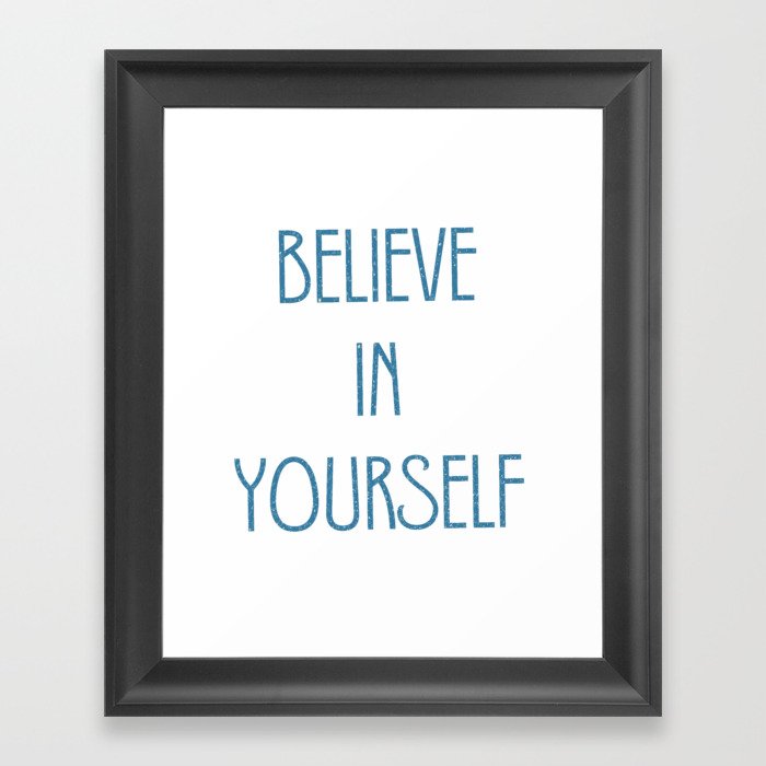 Believe In Yourself Framed Art Print