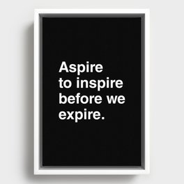 Aspire to inspire before we expire Framed Canvas