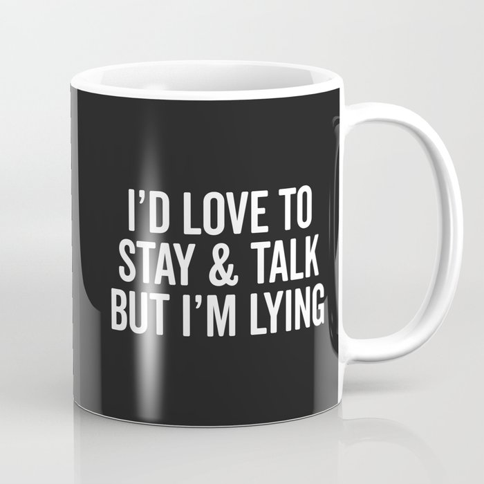 Stay & Talk Funny Sarcastic Quote Coffee Mug