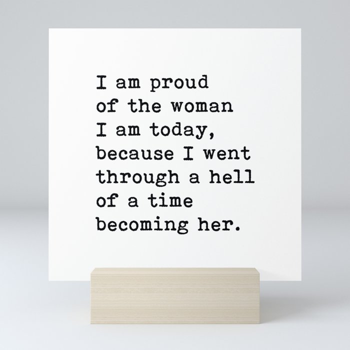 I Am Proud Of The Woman I Am Today, Motivational Quote Mini Art Print