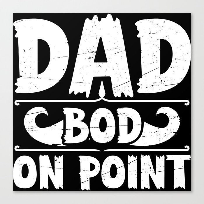 Dad Bod On Point Funny Canvas Print