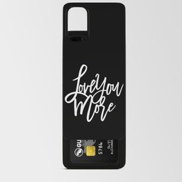 Love You More Android Card Case