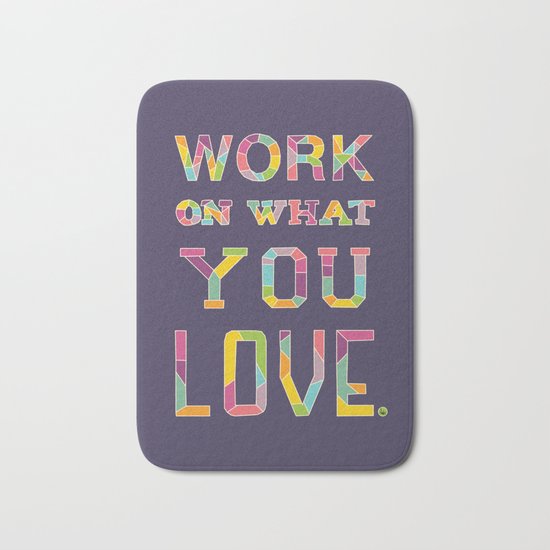 Work On What You Love Bath Mat