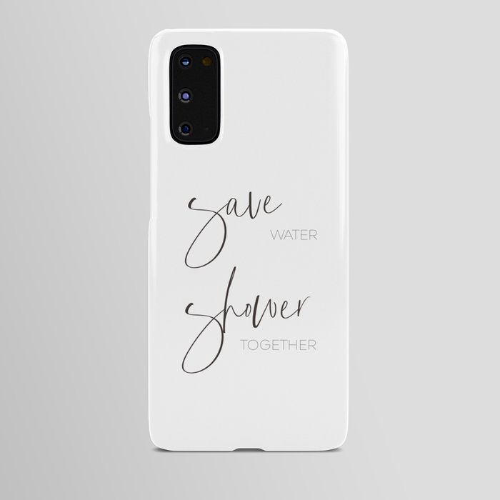 Save water - shower together Android Case