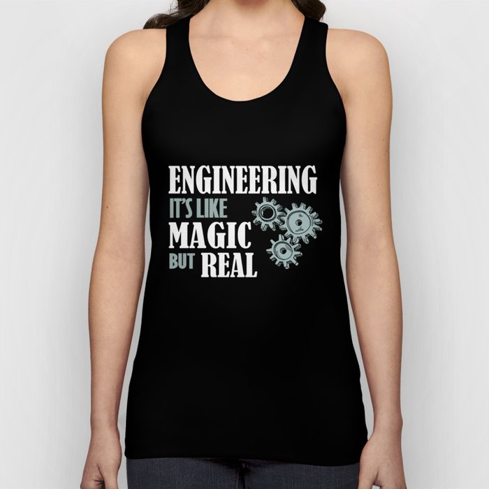 Engineering It's Like Magic But Real - Funny Engineering Tank Top
