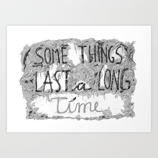 Some Things Last A Long Time Art Print