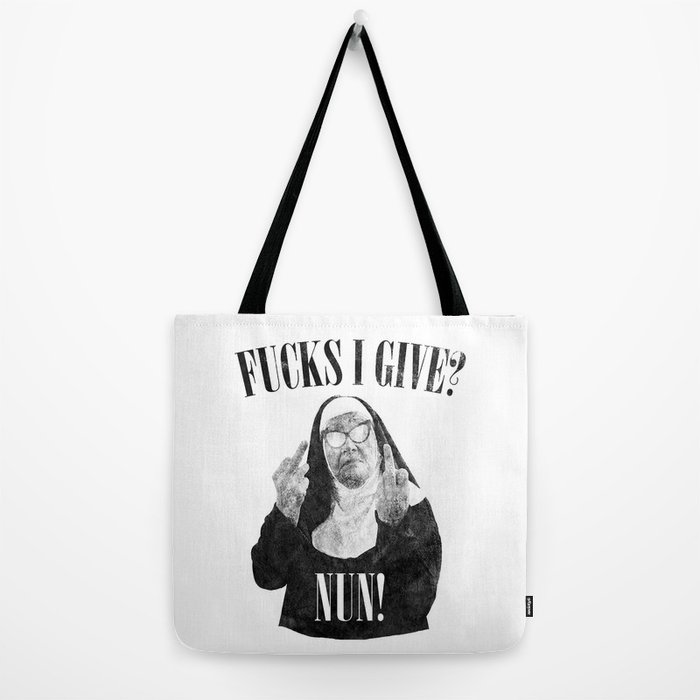 Funny Fucks I Give, Nun Saying Tote Bag by DirtyAngelFace