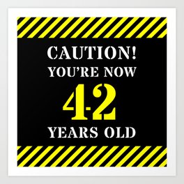 [ Thumbnail: 42nd Birthday - Warning Stripes and Stencil Style Text Art Print ]