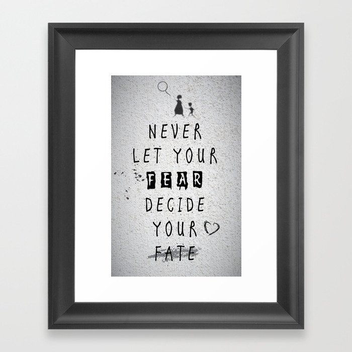 Never Let your fear decide your fate quote Framed Art Print