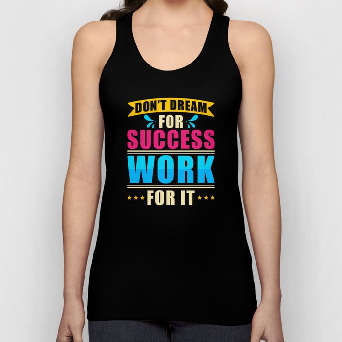 Dont Dream for Success Work for it Tank Top