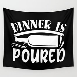 Dinner Is Poured Funny Wine Quote Wall Tapestry
