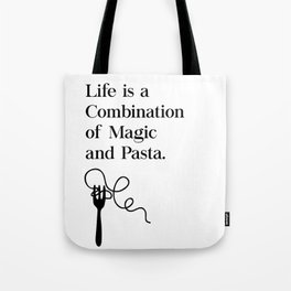 Life Is A Combination of Magic and Pasta Tote Bag