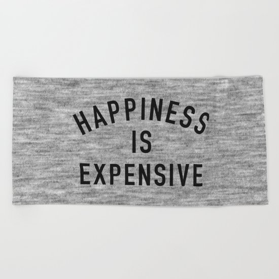 Happiness is Expensive Beach Towel
